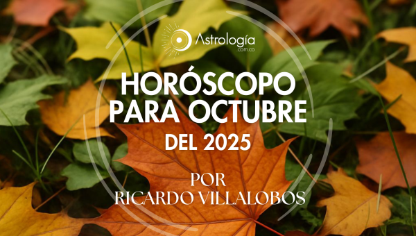 HORÓSCOPO PARA OCTUBRE DEL 2025