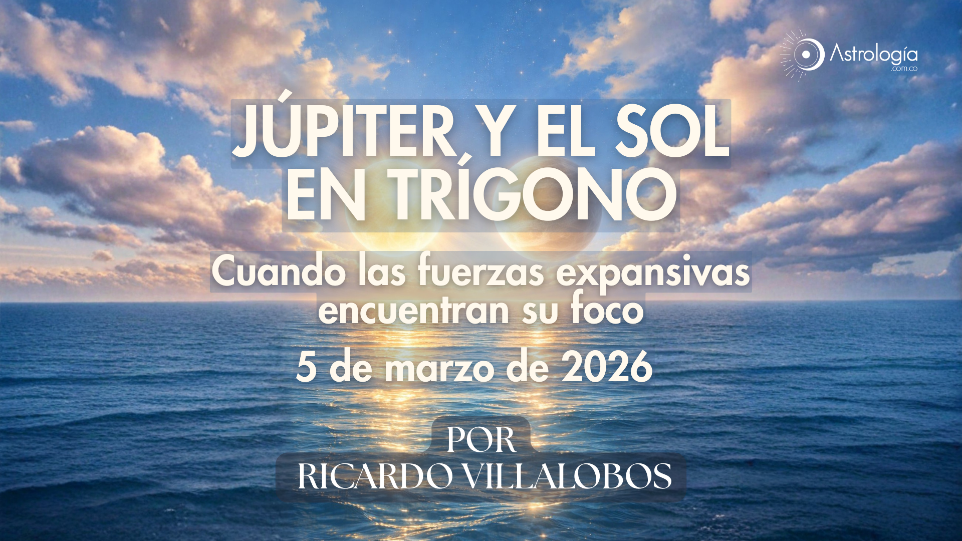 JÚPITER Y EL SOL EN TRÍGONO (05 de marzo de 2026)