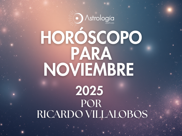 HORÓSCOPO PARA NOVIEMBRE DEL 2025