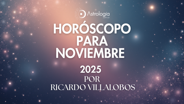 HORÓSCOPO PARA NOVIEMBRE DEL 2025