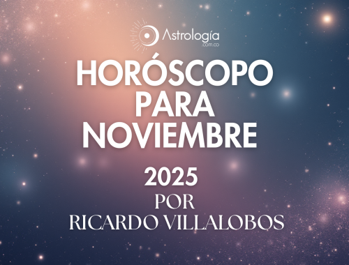 HORÓSCOPO PARA NOVIEMBRE DEL 2025