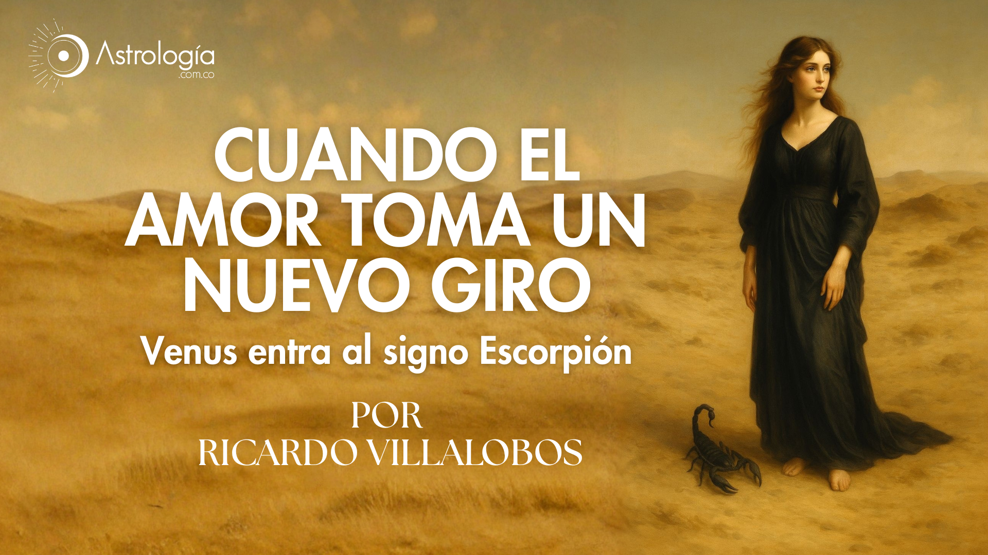 Cuando El Amor Toma Un Nuevo Giro -  Venus entra al signo Escorpión