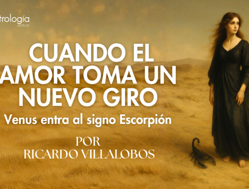 Cuando El Amor Toma Un Nuevo Giro -  Venus entra al signo Escorpión
