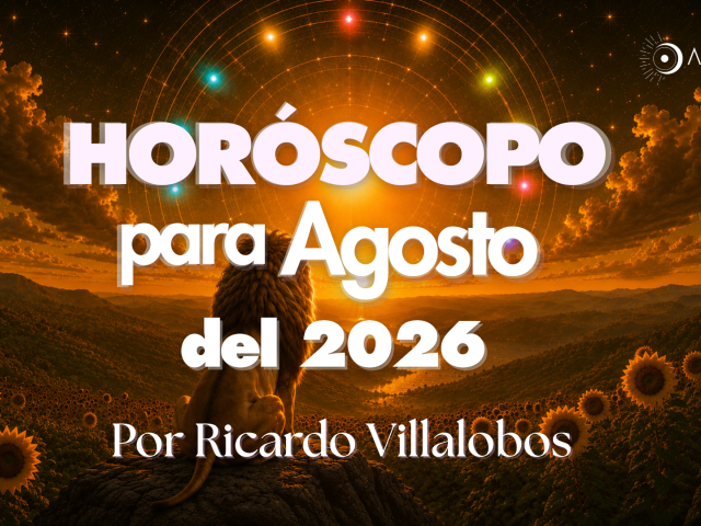 HORÓSCOPO PARA AGOSTO DEL 2026
